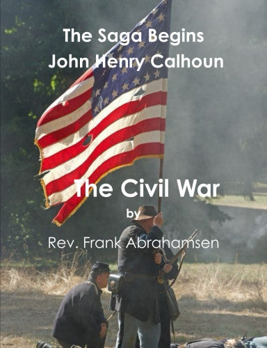 The Saga Begins: John Henry Calhoun: The Civil War..........eBook